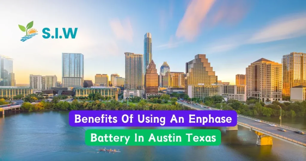 Benefits Of Using An Enphase Battery In Austin Texas