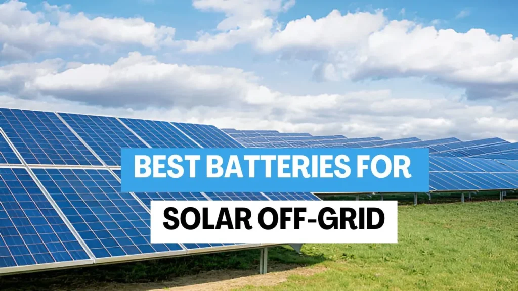 best batteries for solar off-grid