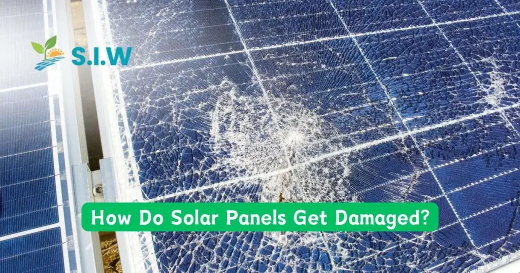 How Do Solar Panels Get Damaged