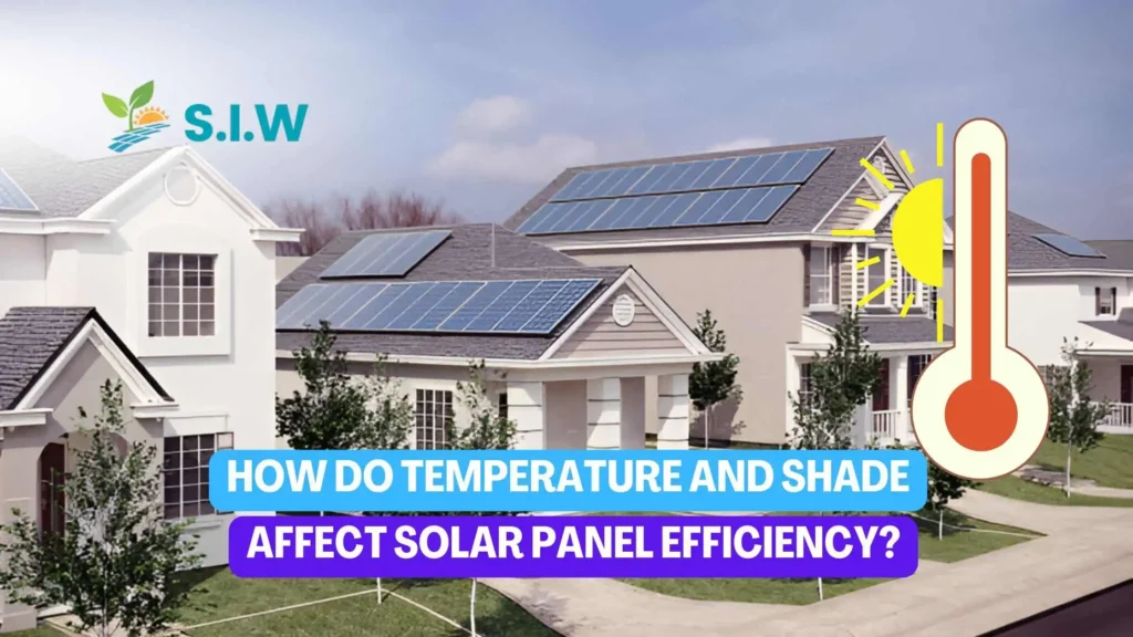 How Do Temperature and Shade Affect Solar Panel Efficiency