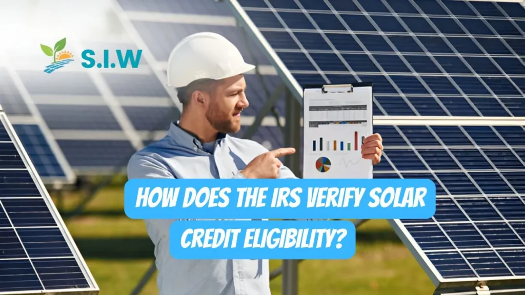 How Does the IRS Verify Solar Credit Eligibility