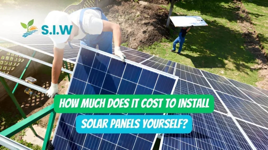 How Much Does It Cost to Install Solar Panels Yourself