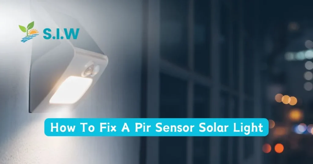 How To Fix A pir Sensor Solar Light