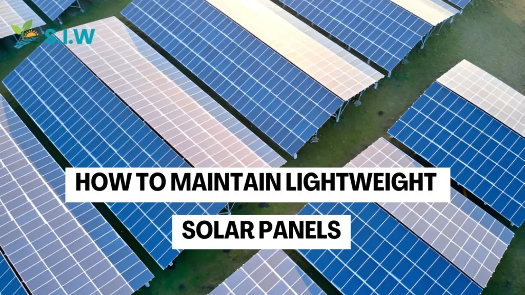 How to Maintain Lightweight Solar Panels