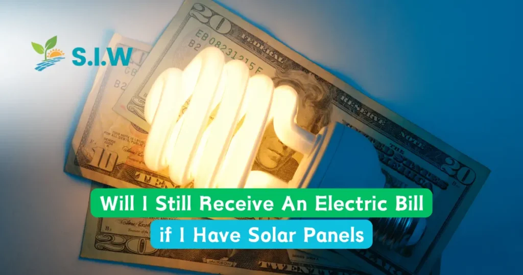 Will I Still Receive An Electric Bill if I Have Solar Panels