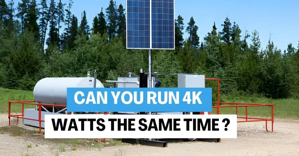 can you run 4k watts the same time