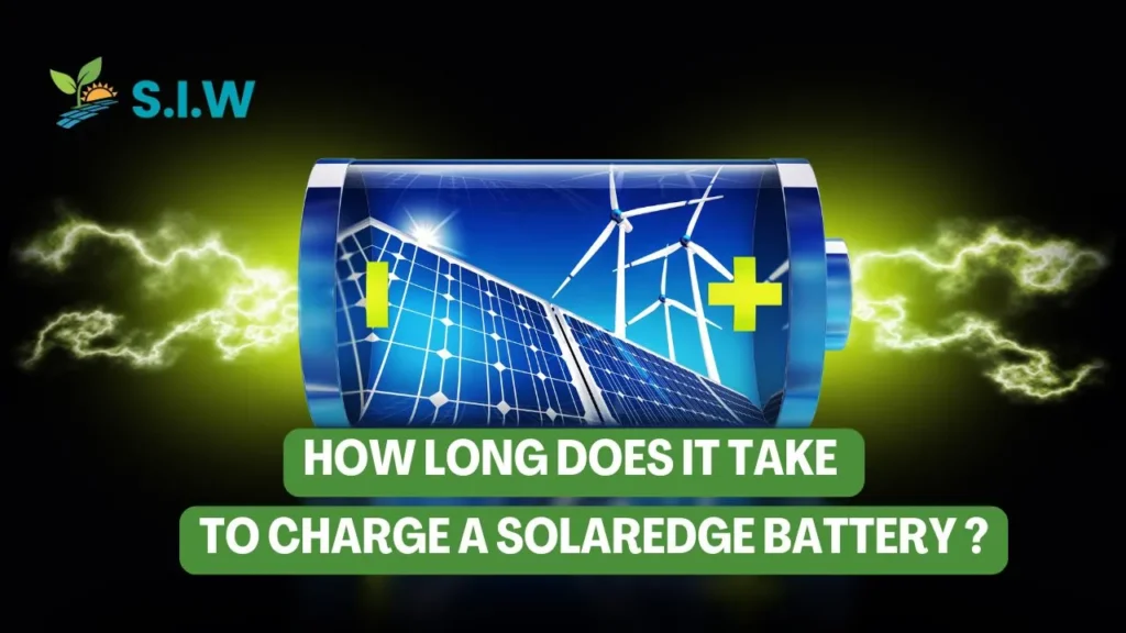 how long does it take to charge a solaredge battery