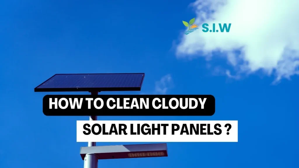 how to clean cloudy solar light panels