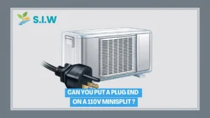 Can You Put a Plug End on a 110v Minisplit