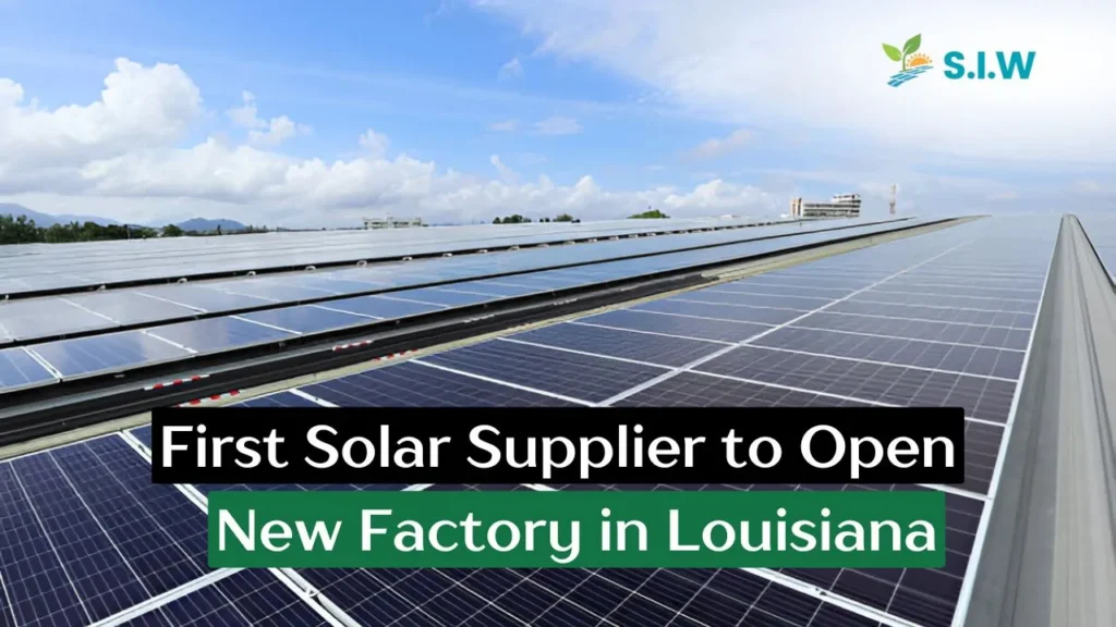 First Solar Supplier to Open New Factory in Louisiana