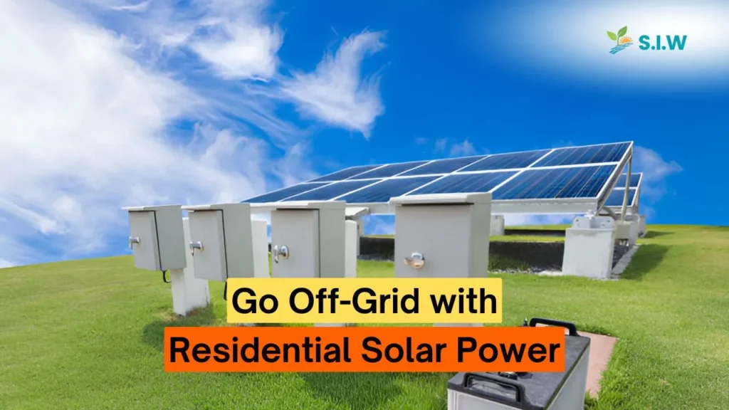 Go Off-Grid with Residential Solar Power