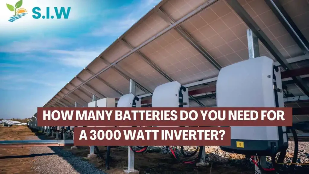 How Many Batteries Do You Need For a 3000 Watt Inverter