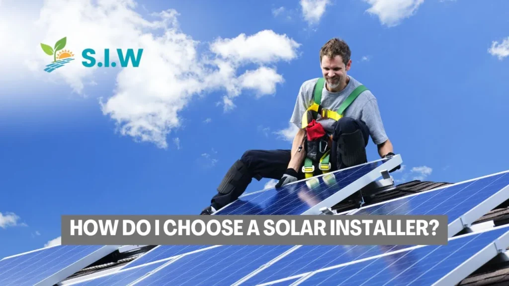 How do I choose a solar installer