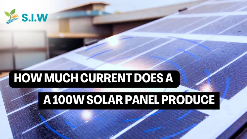 How much current does a 100W solar panel produce