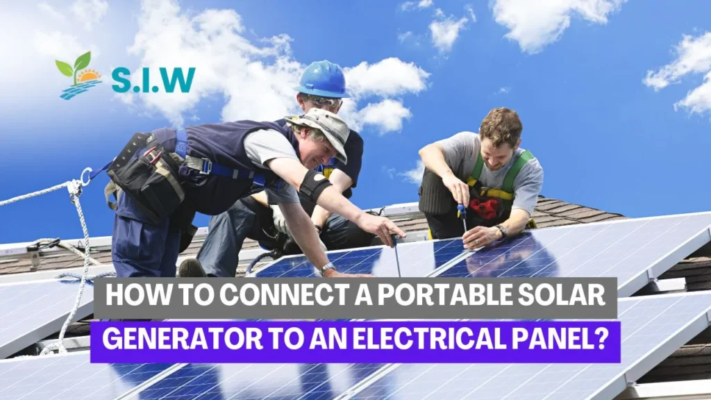 How to Connect a Portable Solar Generator to an Electrical Panel