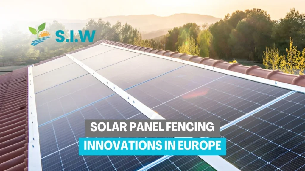 Solar Panel Fencing Innovations in Europe