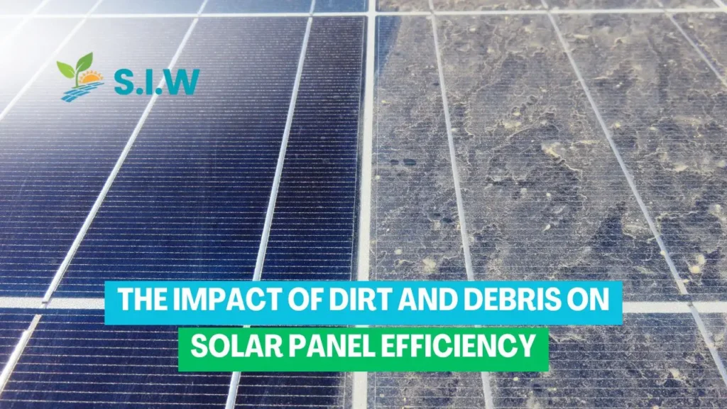 The Impact of Dirt and Debris on Solar Panel Efficiency