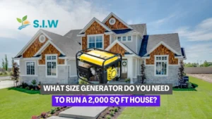 What Size Generator Do You Need To Run a 2,000 Sq Ft House