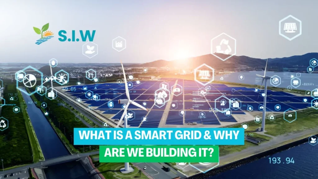 What is a Smart Grid & Why are We Building it