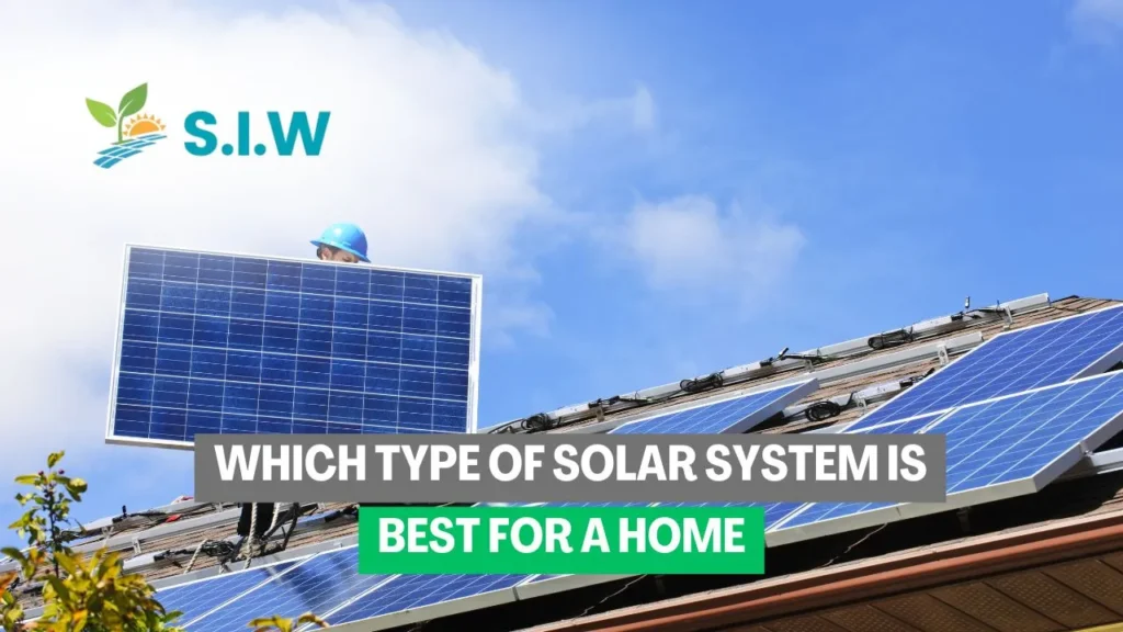 Which Type Of Solar System Is Best For A Home