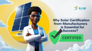 Why Solar Certification From Manufacturers is Essential for Success