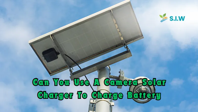 can you use a camera solar charger to charge battery