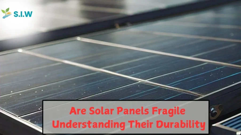 Are Solar Panels Fragile