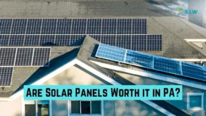 Are Solar Panels Worth it in PA