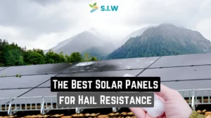 Best Solar Panels for Hail Resistance