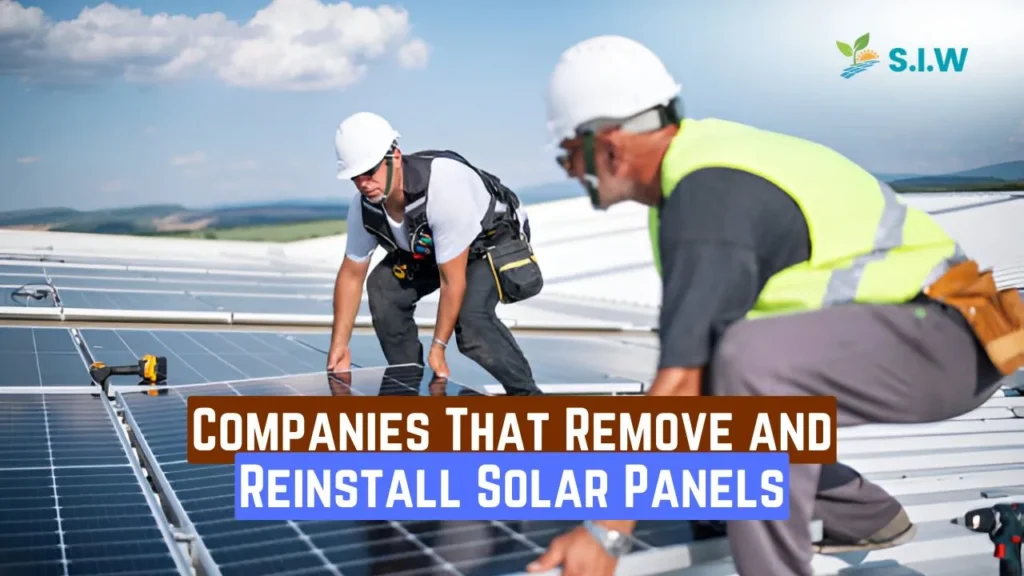 Companies That Remove and Reinstall Solar Panels