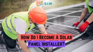 How Do I Become A Solar Panel Installer