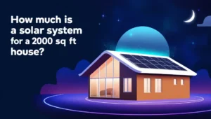 How Much Is a Solar System for a 2000 Sq Ft House