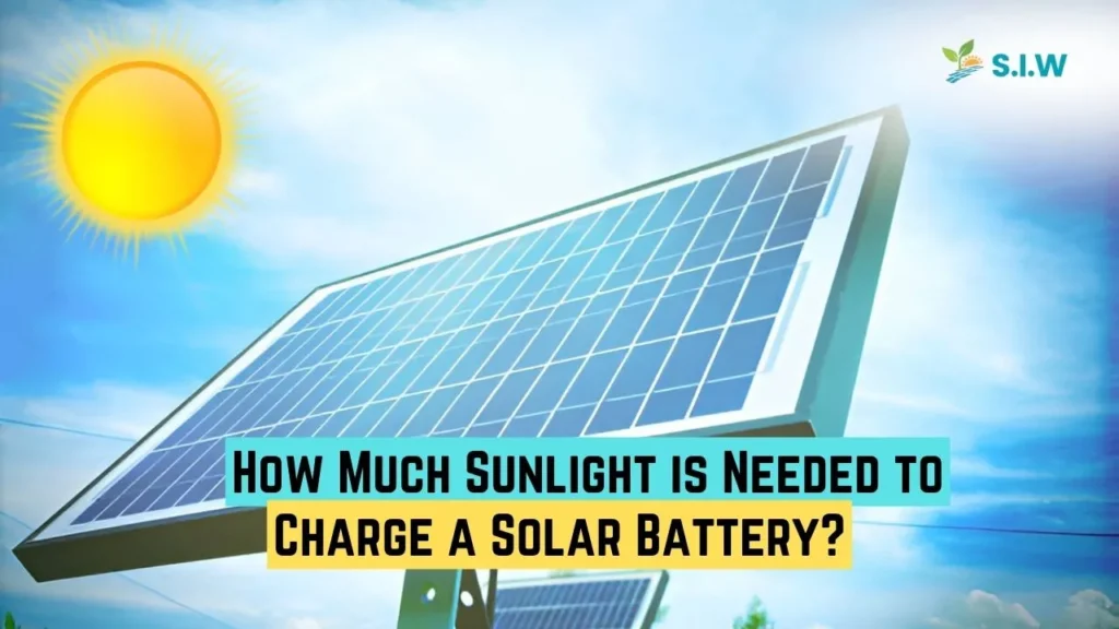 How Much Sunlight is Needed to Charge a Solar Battery