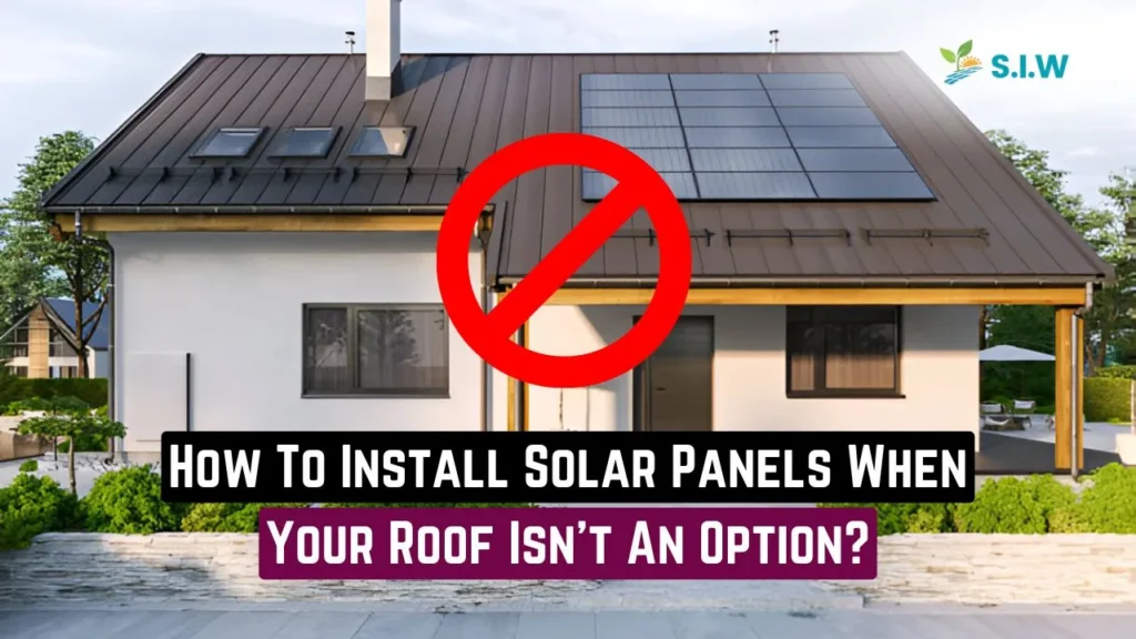 How To Install Solar Panels When Your Roof Isnt An Option