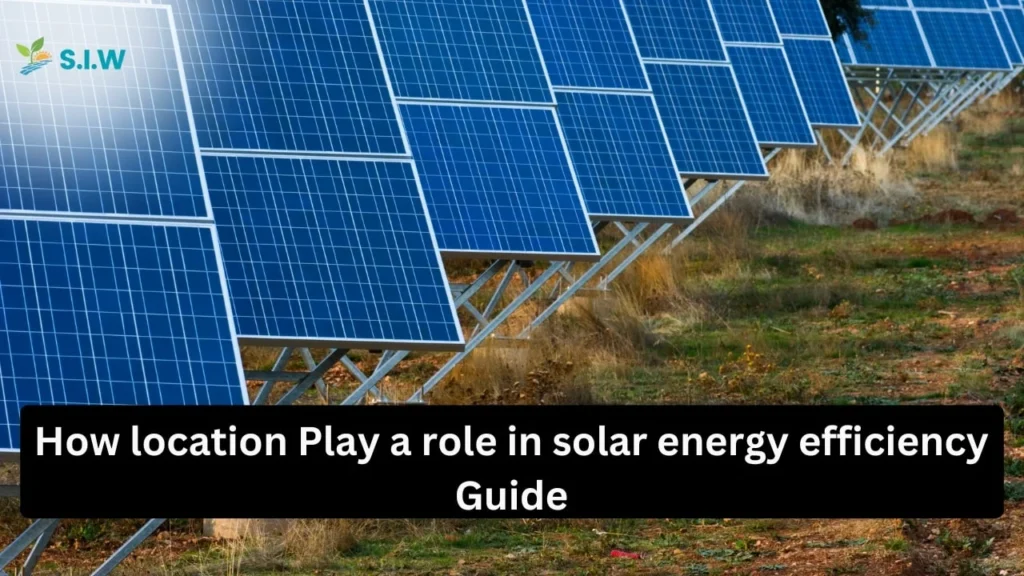 How location Play a role in solar energy efficiency