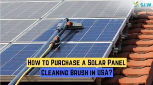 How to Purchase a Solar Panel Cleaning Brush in USA