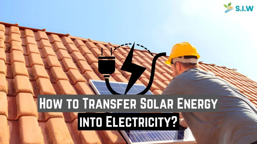 How to Transfer Solar Energy into Electricity