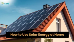 How to Use Solar Energy at Home