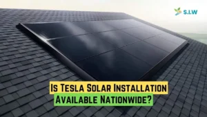 Is Tesla Solar Installation Available Nationwide