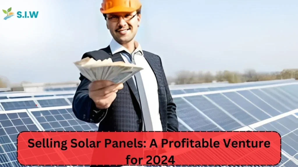 Selling Solar Panels: A Profitable Venture for 2024