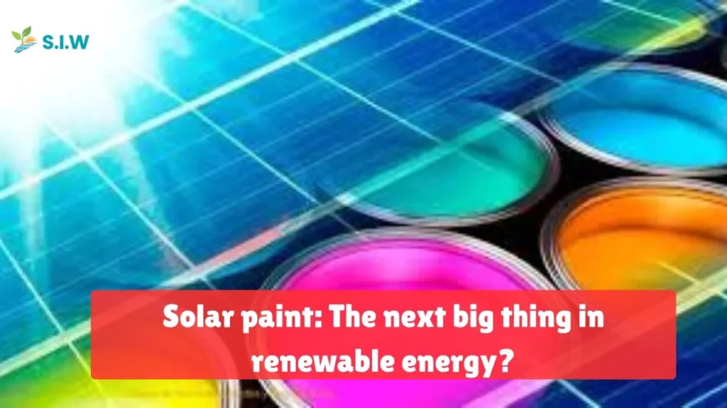 Solar paint The next big thing in renewable energy