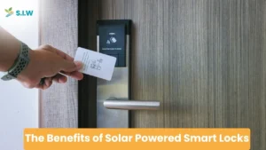 The Benefits of Solar Powered Smart Locks