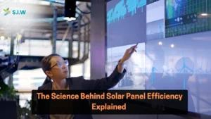 The Science Behind Solar Panel Efficiency