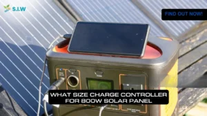 What Size Charge Controller for 800w Solar Panel