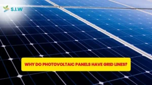 Why Do Photovoltaic Panels Have Grid Lines