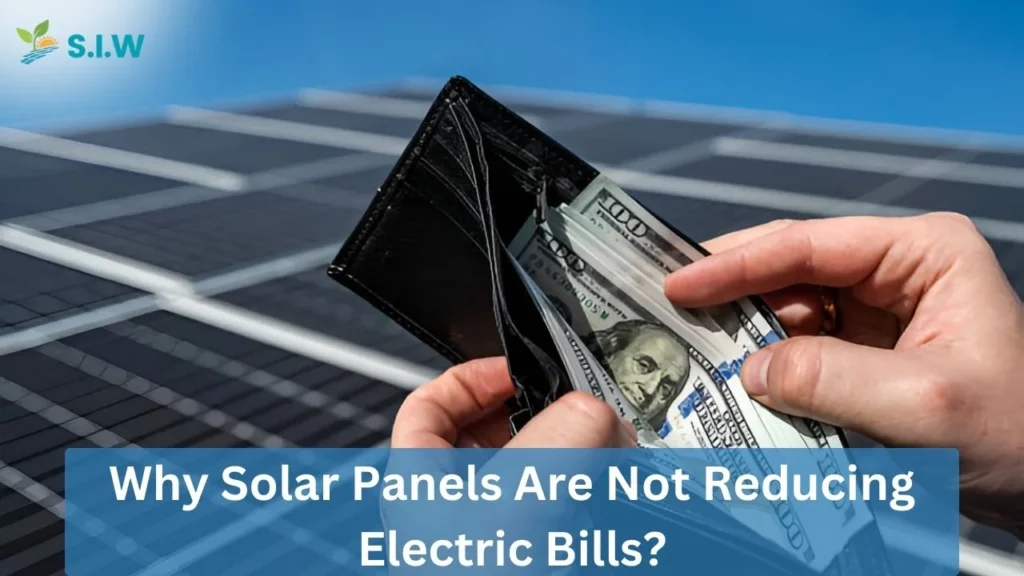 Why Solar Panels Are Not Reducing Electric Bills