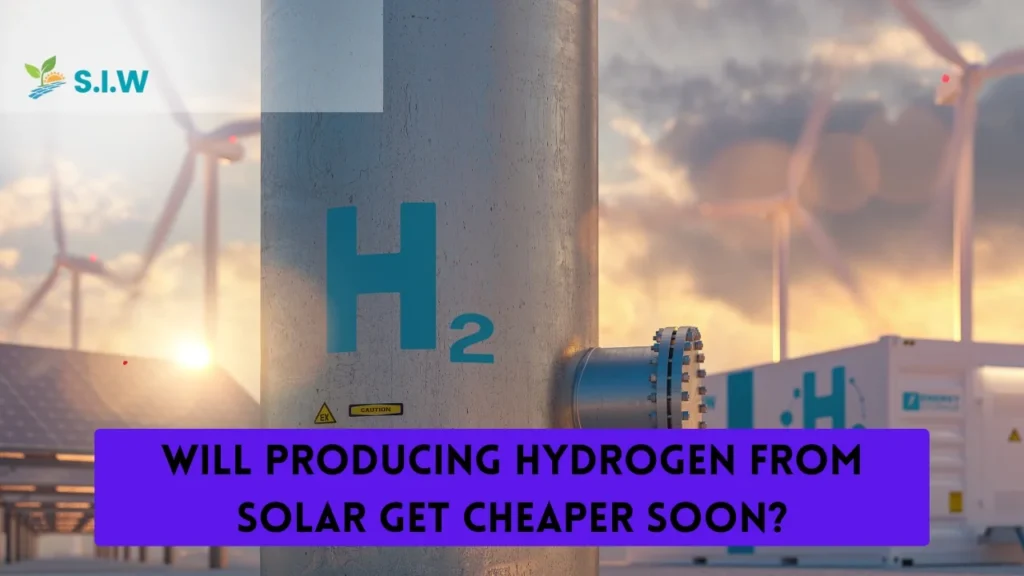 Will Producing Hydrogen from Solar Get Cheaper