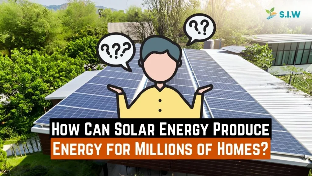 how can solar energy produce energy for millions of homes